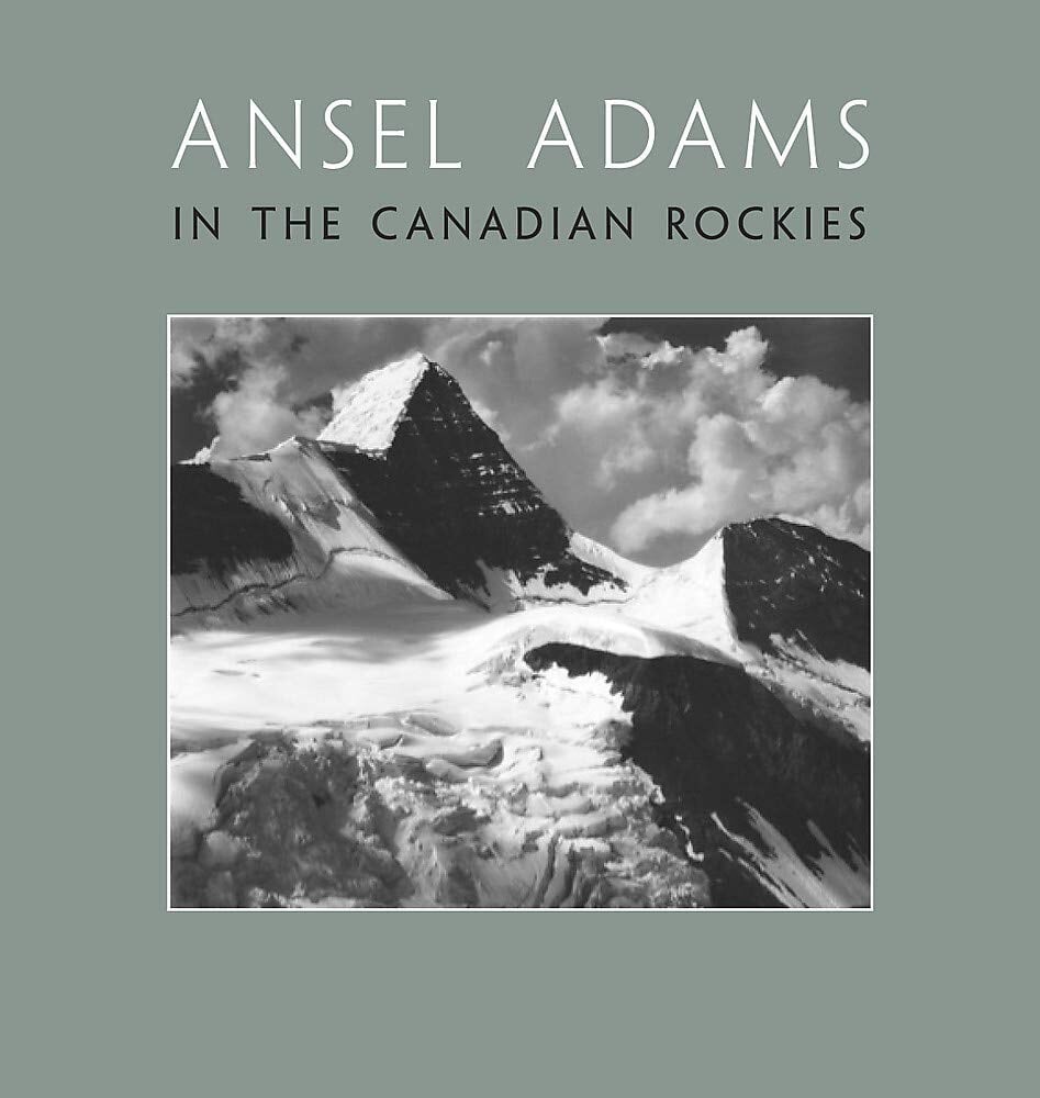 Ansel Adams in the Canadian Rockies